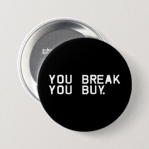 You Break You Buy Button