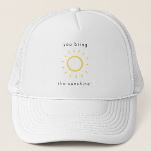 YOU BRING THE SUNSHINE trucker hat