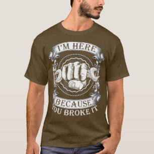 You Broke It Handyman Wrench Car Mechanic  T-Shirt