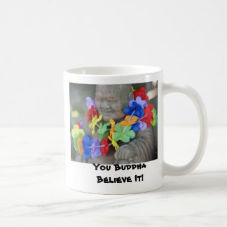 You Buddha Believe It! Coffee Mug