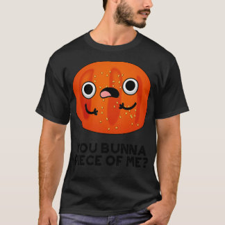 You Bunna Piece Of Me Cute Bun Pun 1 T-Shirt