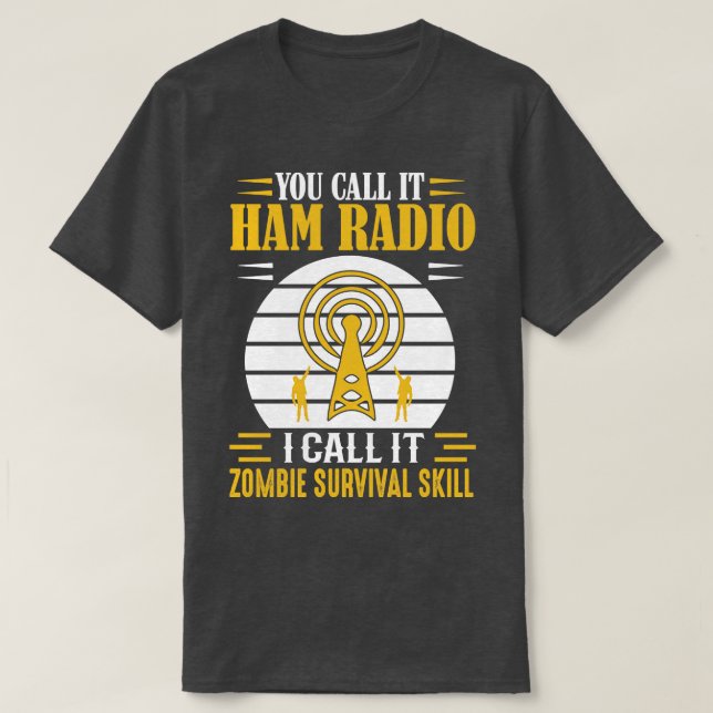You call it Ham Radio  T-Shirt (Design Front)