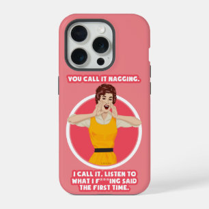 You call it nagging. iPhone 15 pro case