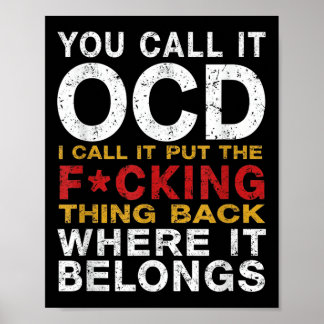 You Call It Ocd I Call It Put It Back Where It Bel Poster