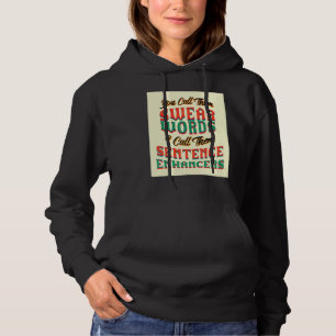 You Call Them Swear Words  Sarcastic Saying Hoodie