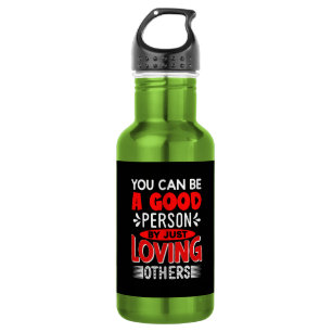 You Can A Good Person By Just Loving Others-856 532 Ml Water Bottle