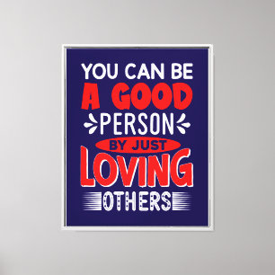 You Can A Good Person By Just Loving Others-856 Canvas Print