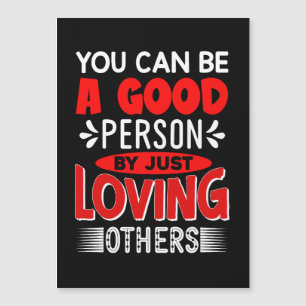 You Can A Good Person By Just Loving Others-856 Magnetic Invitation