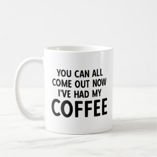 You Can all Come out Now Coffee Mug