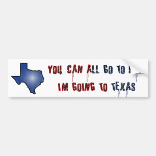 You Can All Go To Hell I'm Going To Texas Bumper Sticker