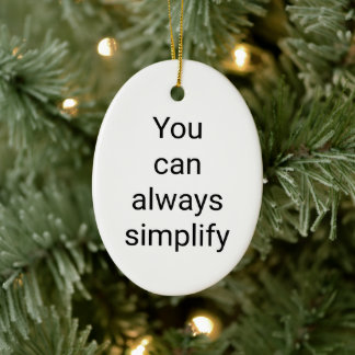 You can always simplify Ceramic Oval Ornament