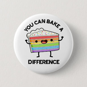 You Can Bake A Difference Funny Cake Pun  6 Cm Round Badge