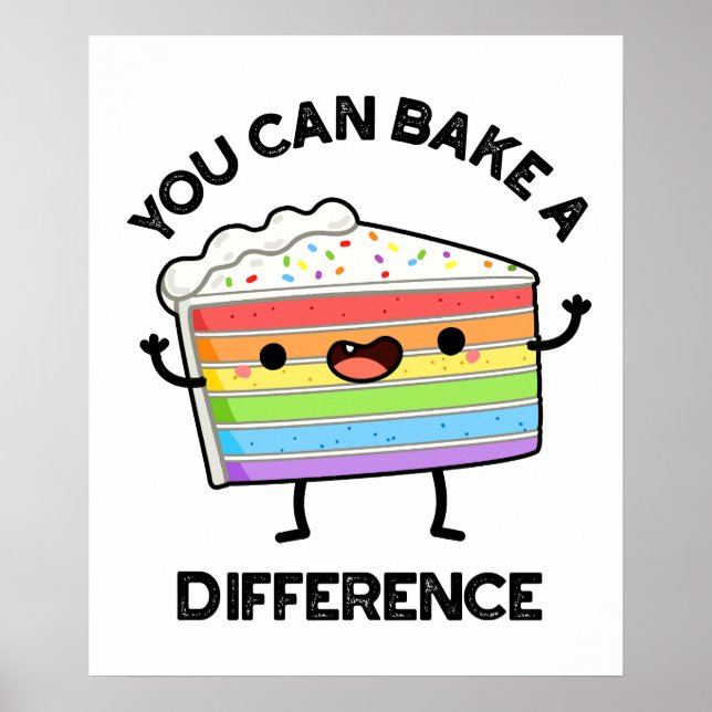 You Can Bake A Difference Funny Cake Pun  Poster (Front)