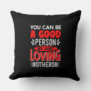 You Can Be A Good Person By Just Loving Others-856 Cushion