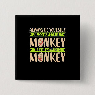 You Can Be A Monkey 15 Cm Square Badge
