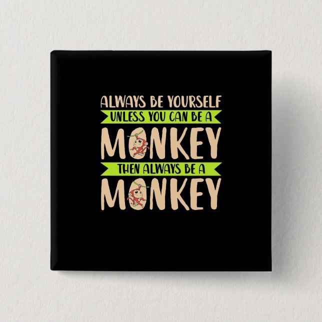 You Can Be A Monkey 15 Cm Square Badge (Front)