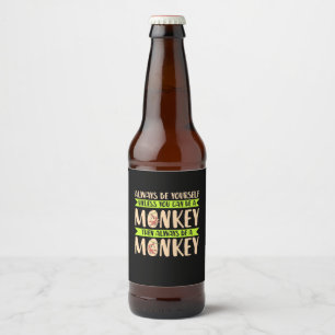 You Can Be A Monkey Beer Bottle Label