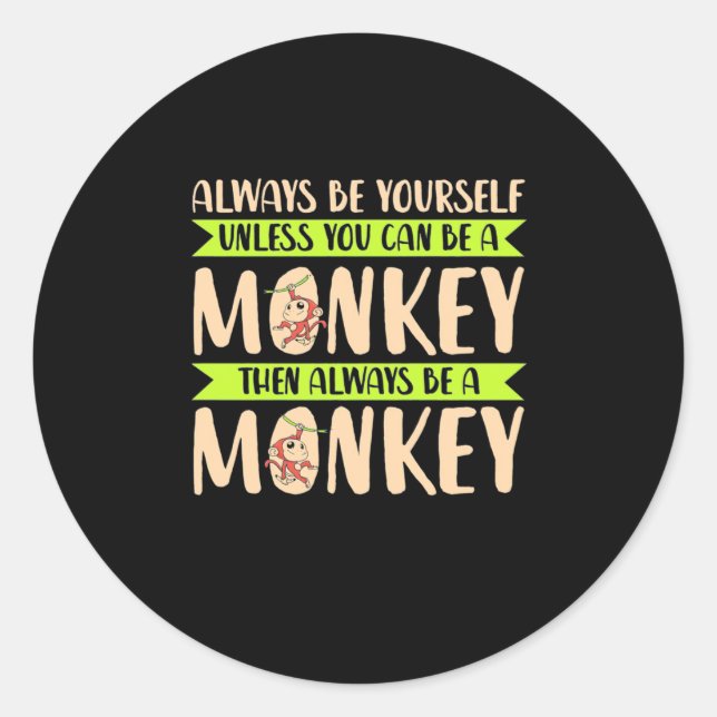 You Can Be A Monkey Classic Round Sticker (Front)
