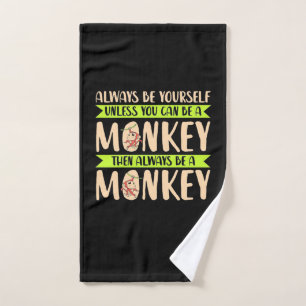 You Can Be A Monkey Hand Towel