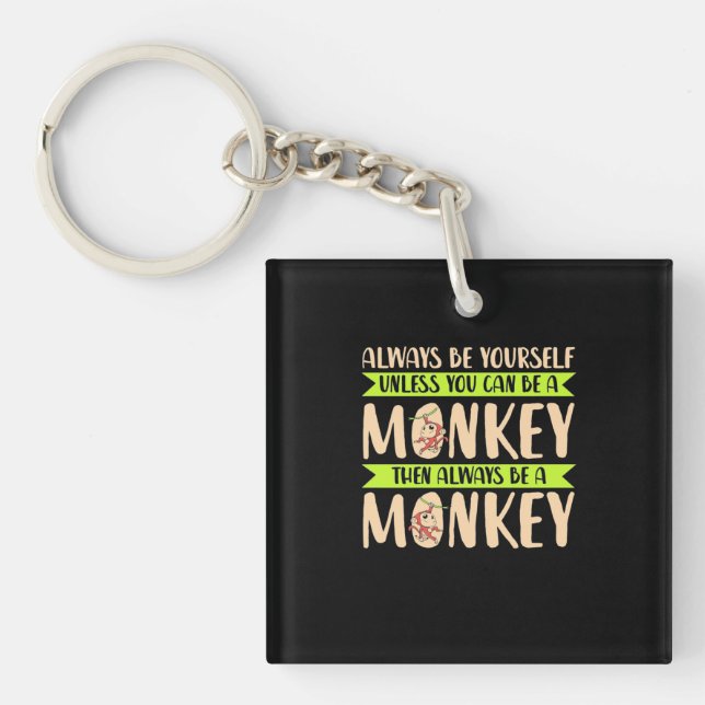 You Can Be A Monkey Key Ring (Front)
