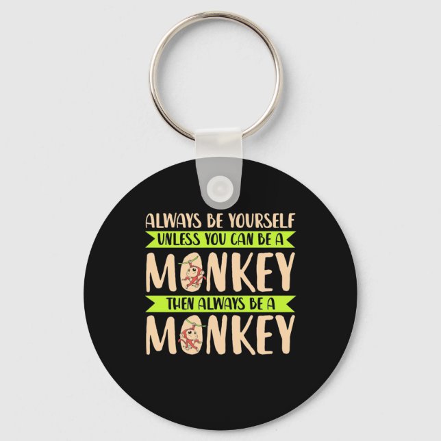 You Can Be A Monkey Key Ring (Front)
