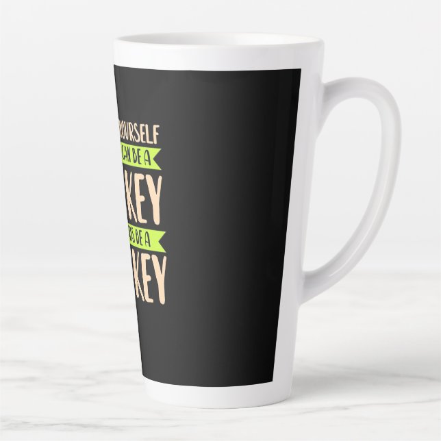 You Can Be A Monkey Latte Mug (Right)