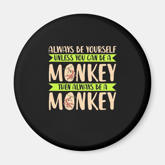 You Can Be A Monkey Magnet (Front)