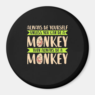 You Can Be A Monkey Magnet
