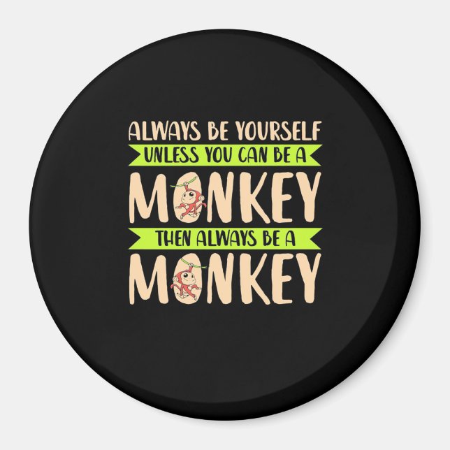 You Can Be A Monkey Magnet (Front)