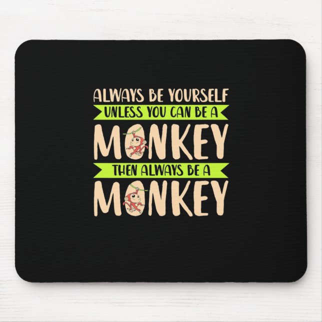 You Can Be A Monkey Mouse Pad (Front)