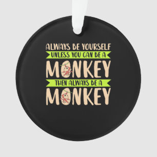 You Can Be A Monkey Ornament