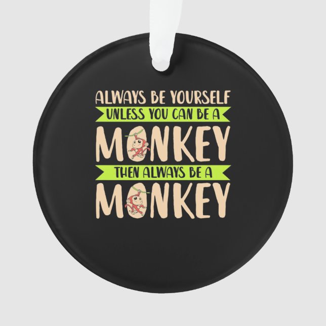 You Can Be A Monkey Ornament (Front)