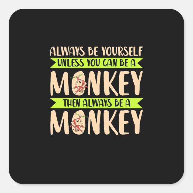 You Can Be A Monkey Square Sticker (Front)