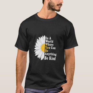 You Can Be Anything Be Kind Choose Kindness T-Shir T-Shirt