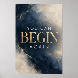 You Can Begin Again Inspirational Navy Blue and Go Poster