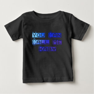 You Can Call Me Baby T-Shirt