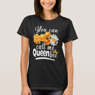You Can Call Me Bee Beekeeper Birthday Queen Bee B T-Shirt