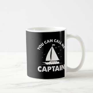 You Can Call Me Captain - Boating Anchor Ship Sail Coffee Mug