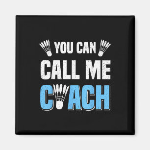 You Can Call Me Coach Badminton Player Crossminton Magnet