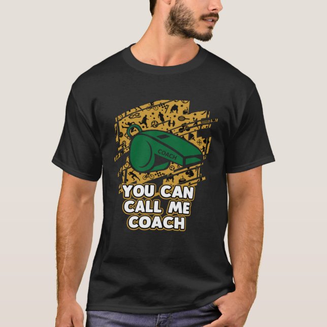 You Can Call Me Coach Sayings Coaching Quotes Ment T-Shirt (Front)