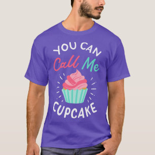 You Can Call Me Cupcake T-Shirt