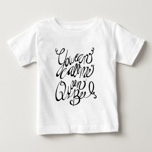 You Can Call Me Queen Bee Baby T-Shirt (Front)
