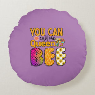 You Can Call Me Queen Bee Round Cushion