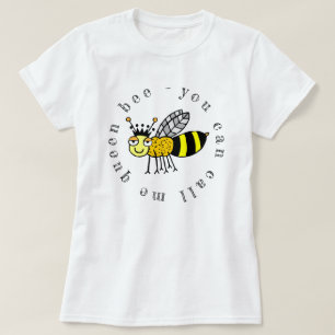 You Can Call Me Queen Bee T-Shirt