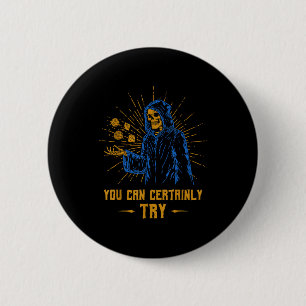 You Can Certainly Try Skeleton Wizard Fantasy Meme 6 Cm Round Badge