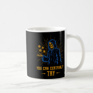 You Can Certainly Try Skeleton Wizard Fantasy Meme Coffee Mug