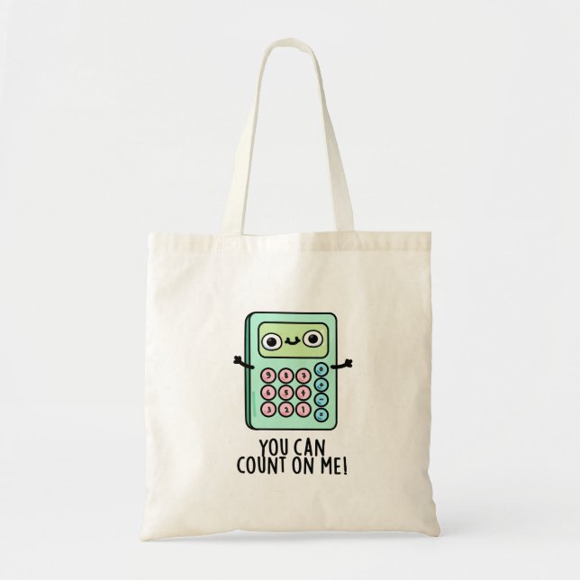 You Can Count On Me Funny Calculator Pun  Tote Bag (Front)