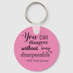 You Can Disagree without being Disagreeable RBG Key Ring