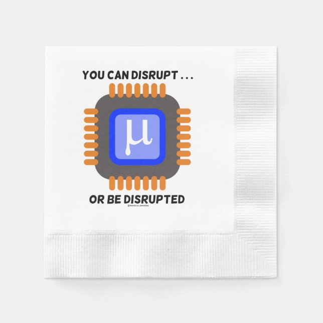 You Can Disrupt ... Or Be Disrupted Semiconductor Napkin (Front)