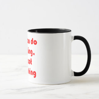You Can Do Anything, But Not Everything. Mug